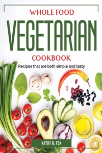 Whole Food Vegetarian Cookbook