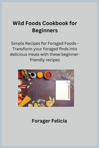 Wild Foods Cookbook for Beginners