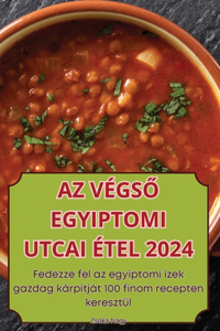AZ VégsŐ Egyiptomi Utcai Étel 2024