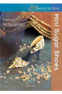 Twenty to Make: Mini Sugar Shoes