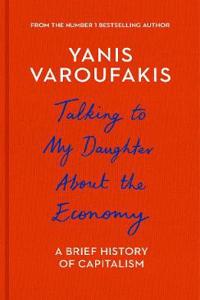 Talking to My Daughter about the Economy: A Brief History of Capitalism