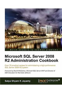 Microsoft SQL Server 2008 R2 Administration Cookbook