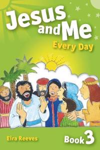 Jesus and Me Every Day - Book 3