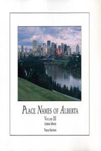 Place Names of Alberta, Vol III