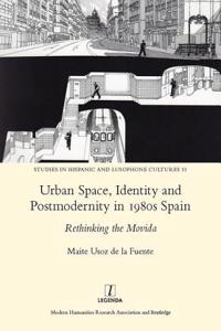 Urban Space, Identity and Postmodernity in 1980s Spain