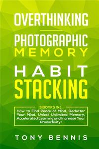 Overthinking, Photographic Memory, Habit Stacking