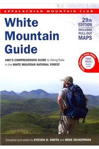 White Mountain Guide: AMC's Comprehensive Guide to Hiking Trails in the White Mountain National Forest