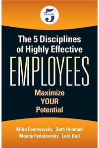 5 Disciplines of Highly Effective Employees