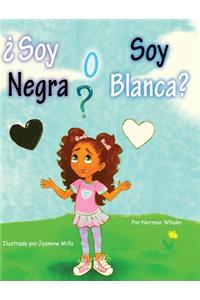 ?Soy Negra o Soy Blanca?