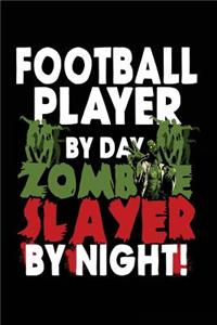 Football Player By Day Zombie Slayer By Night!
