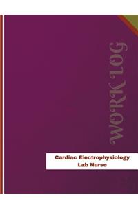 Cardiac Electrophysiology Lab Nurse Work Log: Work Journal, Work Diary, Log - 136 pages, 8.5 x 11 inches