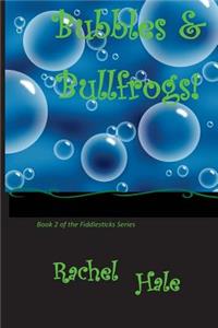 Bubbles & Bullfrogs: An Inspirational Novel: Book 2 in the Fiddlesticks Series