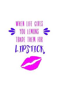 When Life Gives You Lemons, Trade them for Lipstick