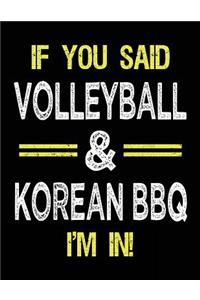 If You Said Volleyball & Korean BBQ I'm in