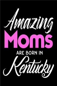 Amazing Moms Are Born In Kentucky