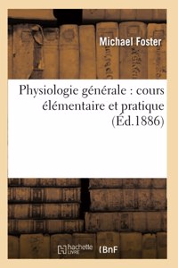 Physiologie Générale: Cours Élémentaire Et Pratique