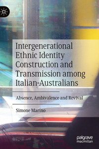 Intergenerational Ethnic Identity Construction and Transmission among Italian-Australians