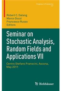 Seminar on Stochastic Analysis, Random Fields and Applications VII