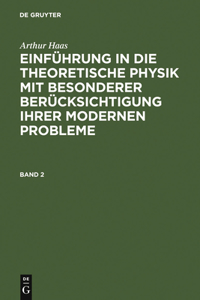 Einführung in die theoretische Physik mit besonderer Berücksichtigung ihrer modernen Probleme. Band 2