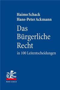 Das Burgerliche Recht in 100 Leitentscheidungen