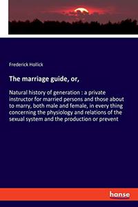 The marriage guide, or,