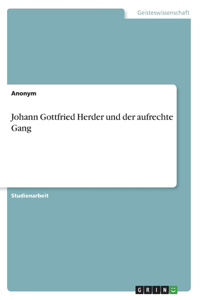 Johann Gottfried Herder und der aufrechte Gang