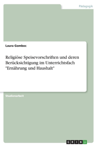 Religiöse Speisevorschriften und deren Berücksichtigung im Unterrichtsfach Ernährung und Haushalt