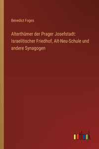 Alterthümer der Prager Josefstadt