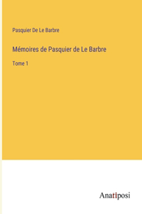 Mémoires de Pasquier de Le Barbre