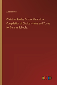 Christian Sunday School Hymnal