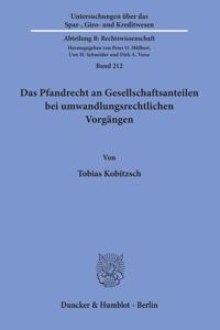 Das Pfandrecht an Gesellschaftsanteilen Bei Umwandlungsrechtlichen Vorgangen