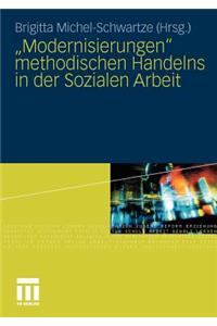 Modernisierungen Methodischen Handelns in Der Sozialen Arbeit