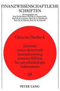 Zentrale versus dezentrale Internalisierung externer Effekte bei unvollstaendiger Information