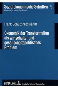 Oekonomik der Transformation als wirtschafts- und gesellschaftspolitisches Problem