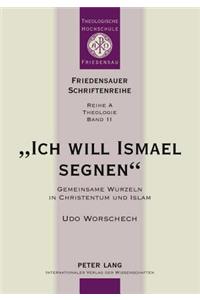 «Ich Will Ismael Segnen»