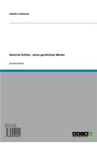 Heinrich Schutz - Seine Geistlichen Werke