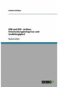 EZB und FED. Aufbau, Entscheidungsbefugnisse und Unabhängigkeit