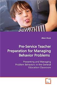 Pre-Service Teacher Preparation for Managing Behavior Problems