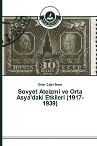 Sovyet Ateizmi ve Orta Asya'daki Etkileri (1917-1939)