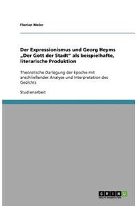 Der Expressionismus und Georg Heyms "Der Gott der Stadt als beispielhafte, literarische Produktion