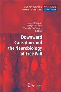 Downward Causation and the Neurobiology of Free Will