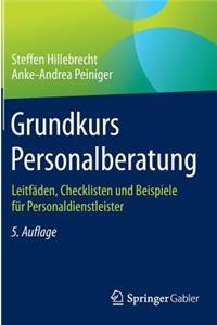 Grundkurs Personalberatung: Leitfaden, Checklisten Und Beispiele Fur Personaldienstleister