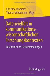Datenvielfalt in Kommunikationswissenschaftlichen Forschungskontexten: Potenziale Und Herausforderungen