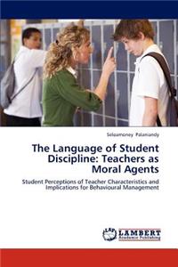 Language of Student Discipline: Teachers as Moral Agents