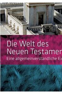 Die Welt des Neuen Testaments. Eine allgemeinverständliche Einführung