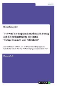 Wie wird die Implantatprothetik in Bezug auf die zahngetragene Prothetik wahrgenommen und reflektiert?