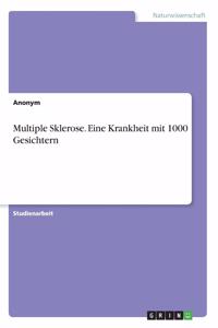 Multiple Sklerose. Eine Krankheit mit 1000 Gesichtern