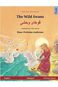 The Wild Swans - Khoo'håye Wahshee. Bilingual Children's Book Adapted from a Fairy Tale by Hans Christian Andersen (English - Persian/Farsi/Dari)