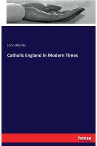 Catholic England in Modern Times