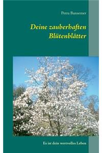 Deine zauberhaften Blütenblätter